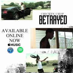 CHICKEN CHOP - BETRAYED (PROD. MUBZ BEATS)