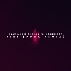 3lau & Said The Sky Ft NÉONHÈART - Fire (PUGA Remix)
