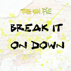Tre Oh Fie - Break It On Down