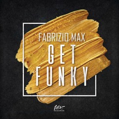 Fabrizio Max - Get Funky [OUT NOW]