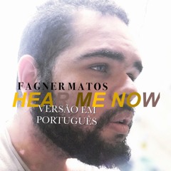 Hear Me Now (Versão em Português) por Fagner Matos (Alok, Bruno Martini, Zeeba)
