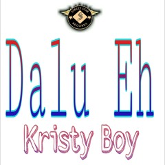 Kristy Boy - Dalu eh_Street_Gosple(Prod.By Jasix & Lucky G).mp3