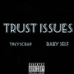 tinyScrap ft. Baby $elf - Trust Issues