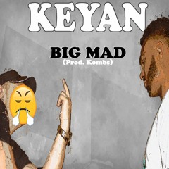 Keyan - Big Mad (Prod. Kombs)