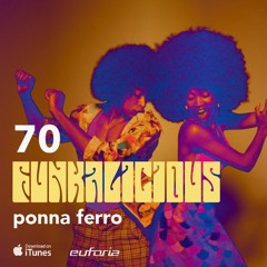FUNKALICIOUS 070 - Ponna Ferro