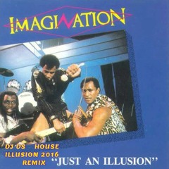 Imagination Feat Leee John-Just An Illusion ( DJ DS House Illusion 2016 Remix)