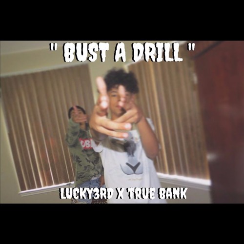 " BUST A DRILL " LUCKY3RD x TRUE BANK