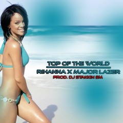 Rihanna X Major Lazer - Top Of The World [ SOLD ]