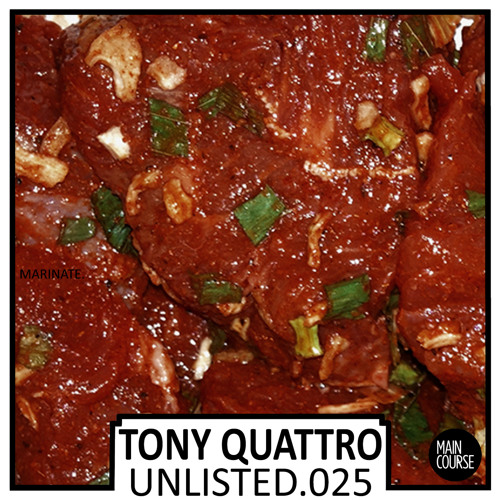 Unlisted 025 - Tony Quattro (Marinate)