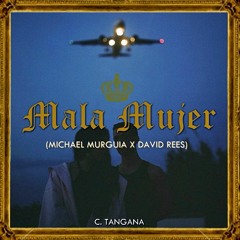 Mala Mujer - Michael Murguia X David Rees (REMIX) C. Tangana