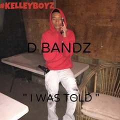 D Bandz - I was Told