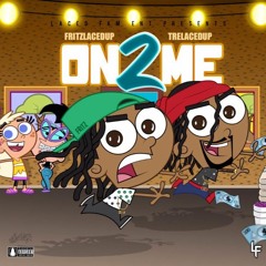 Fritz X TreLacedUp- On To Me