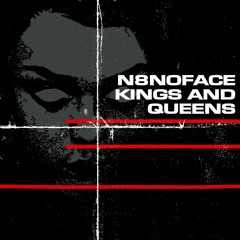 N8NOFACE "Kings And Queens"