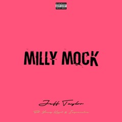 Milly Mock - Jeff Taylor (Ft. Young Kami & Impressive)
