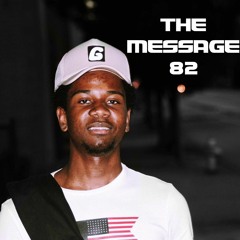 The Message Radio Ep. #82
