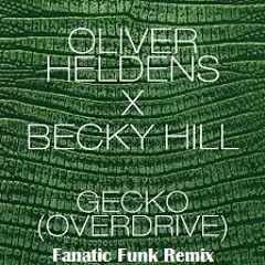 Oliver Heldens x Becky Hill - Gecko 2.0 (Overdrive)(Fanatic Funk Remix)