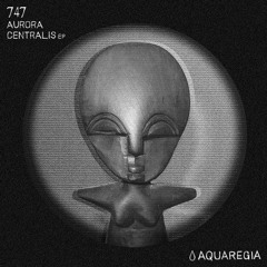 747 - Aurora Centralis (Original Mix) [Aquaregia]
