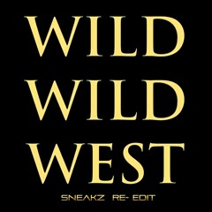 W.M.F - Wild Wild West (Sneakz 8k Re-Edit) FREE DOWNLOAD