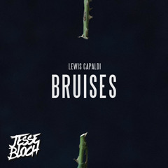 Lewis Capaldi - Bruises (Jesse Bloch Bootleg)