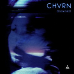 TPR007- CHVRN- Drowned- EP Preview