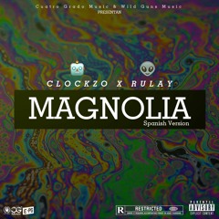 Magnolia (Spanish Version) Ft. Rulay