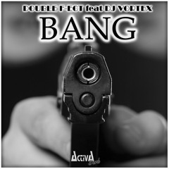 Double F-Ect Feat. Dj Vortex - Bang - (Original Mix)(Preview)(Activa Dark)(Out Now!)