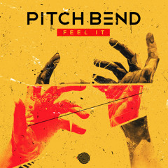 Pitch Bend - Feel It (Original mix)- Out 14 August!