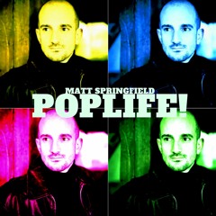 Matt Springfield - Poplife! (Single Mix)