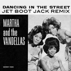 Martha & The Vandellas - Dancing In The Street (Jet Boot Jack Remix) DOWNLOAD!