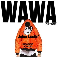 Party Favor - WAWA (Juice Lootin' Breakbeat Bootleg)