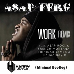 A$AP Ferg - Work Remix (Minimal Bootleg)