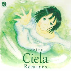 [Free Download] izeiru - Ciela Remixes XFD