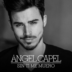 ANGEL CAPEL - Sin Ti Me Muero