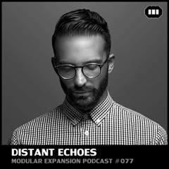 MODULAR EXPANSION PODCAST #077 | DISTANT ECHOES