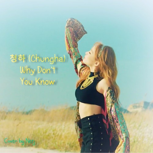 Download Lagu 청하 (Chungha) - Why Don't You Know (Cover)