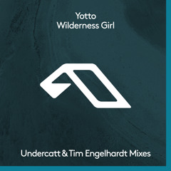 Yotto - Wilderness Girl (Undercatt Remix) [Premiered by Pete Tong on BBC Radio 1]