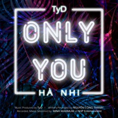 Only You - Nguyễn Công Thành x Hà Nhi