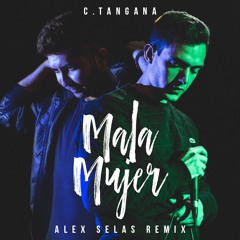 C. Tangana - Mala mujer (Alex Selas Remix)