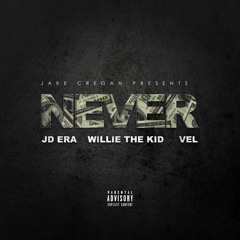 Never Ft. JD Era, Willie The Kid & Vel