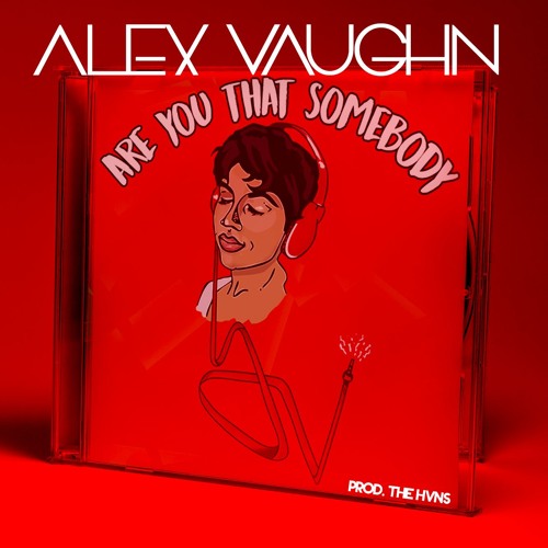 Are You That Somebody - AV Mix (Prod. Alex Vaughn & The Hvns)