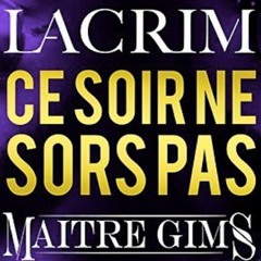 Lacrim, Maître Gims  - Ce Soir Ne Sors Pas