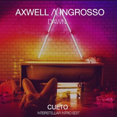 Axwell Ingrosso - Dawn (Cueto Interstellar Intro Edit) 2017