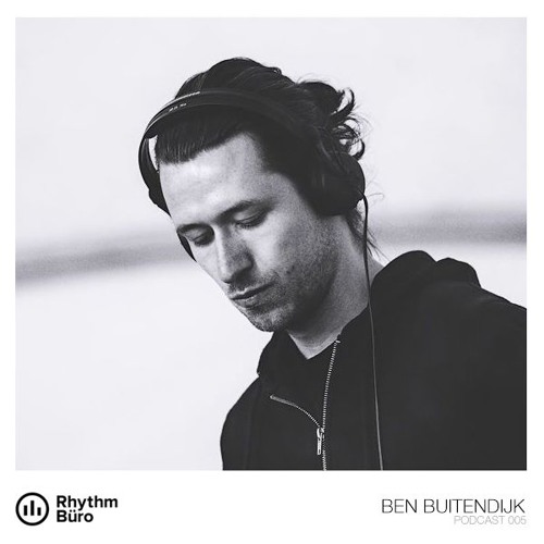 Ben Buitendijk - Rhythm Büro Podcast 005