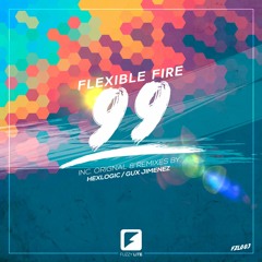 Flexible Fire - 99 (Hexlogic Remix) [FuzzyLite] *OUT NOW*