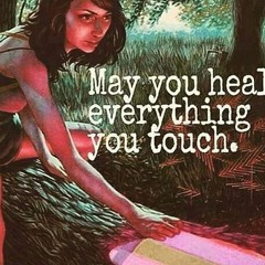 May You Heal Everything You Touch