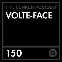 The Bunker Podcast 150: Volte-Face