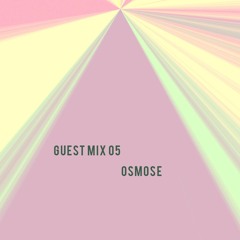 Guest Mix 05 Osmose