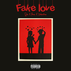 Fake Love - H.O.B (Solo x Arex x Valentino)