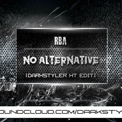 RBA - No Alternative (Darkstyler HT Edit)