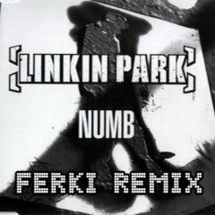 FERKI. VS. LINKIN PARK - NUMB (FREE DL)